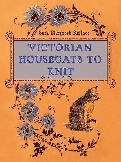 Title details for Victorian Housecats to Knit by Sara Elizabeth Kellner - Available